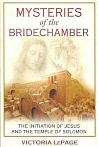 Mysteries of the Bridechamber: The Initiation of Jesus and the Temple of Solomon (Paperback)