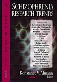 Schizophrenia Research Trends. Konstance V. Almann, Editor (Hardcover, UK)