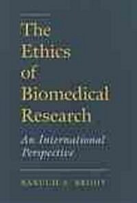 The Ethics of Biomedical Research: An International Perspective (Hardcover)