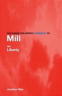 Routledge Philosophy Guidebook to Mill on Liberty (Paperback)