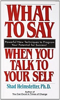 What to Say When You Talk to Your Self (Mass Market Paperback)