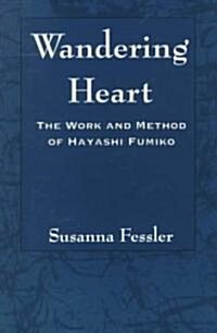 Wandering Heart: The Work and Method of Hayashi Fumiko (Paperback)