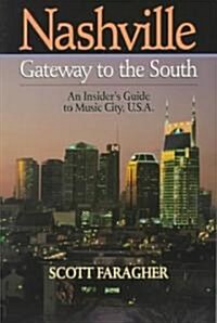 Nashville: Gateway to the South: An Insiders Guide to Music City, U.S.A. (Paperback)