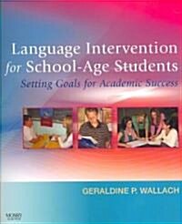 Language Intervention for School-Age Students: Setting Goals for Academic Success (Paperback)