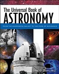 The Universal Book of Astronomy: From the Andromeda Galaxy to the Zone of Avoidance (Hardcover)