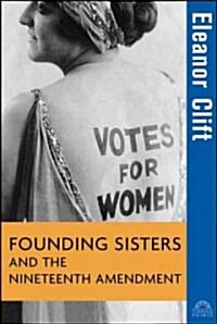 Founding Sisters and the Nineteenth Amendment (Hardcover)