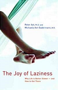 The Joy of Laziness: Why Life Is Better Slower and How to Get There (Paperback)
