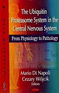 Ubiquitin Proteasome System in the Central Nervous System (Hardcover, UK)