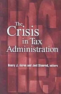 The Crisis in Tax Administration (Paperback)