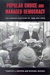 Popular Choice and Managed Democracy: The Russian Elections of 1999 and 2000 (Paperback)