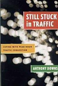 Still Stuck in Traffic: Coping with Peak-Hour Traffic Congestion (Paperback, Revised)