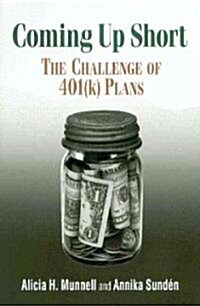Coming Up Short: The Challenge of 401(k) Plans (Hardcover)