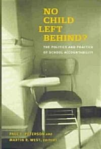 No Child Left Behind?: The Politics and Practice of School Accountability (Hardcover)