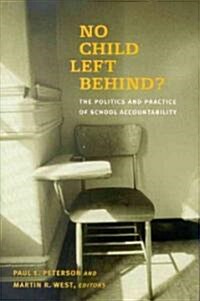 No Child Left Behind?: The Politics and Practice of School Accountability (Paperback)