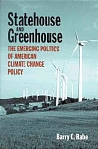 Statehouse and Greenhouse: The Emerging Politics of American Climate Change Policy (Paperback)