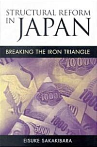 Structural Reform in Japan: Breaking the Iron Triangle (Hardcover)