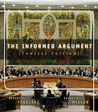 The Informed Argument, Brief Edition (with Infotrac) [With Infotrac] (Paperback, 6, Brief)