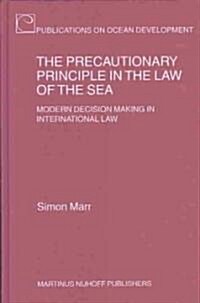 The Precautionary Principle in the Law of the Sea: Modern Decision Making in International Law (Hardcover)
