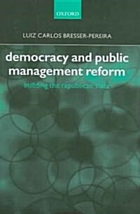 Democracy and Public Management Reform : Building the Republican State (Hardcover)