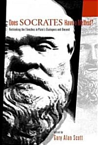Does Socrates Have a Method?: Rethinking the Elenchus in Platos Dialogues and Beyond (Paperback)