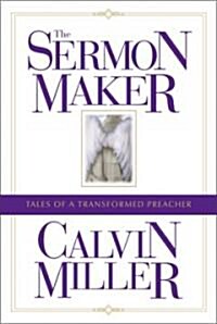 The Sermon Maker: Tales of a Transformed Preacher (Paperback)