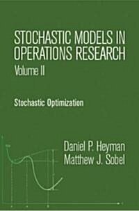 Stochastic Models in Operations Research, Vol. II: Stochastic Optimization (Paperback)