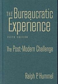 The Bureaucratic Experience: The Post-Modern Challenge : The Post-Modern Challenge (Hardcover, 5 ed)