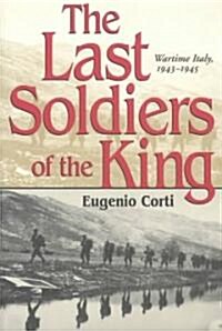 The Last Soldiers of the King: Wartime Italy, 1943-1945 (Paperback)