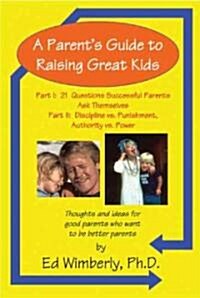 A Parents Guide to Raising Great Kids (Paperback)
