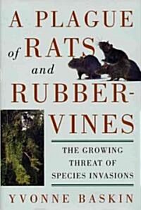 A Plague of Rats and Rubbervines: The Growing Threat of Species Invasions (Paperback)