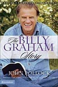 The Billy Graham Story: The Authorized Biography (Paperback, Revised and Upd)