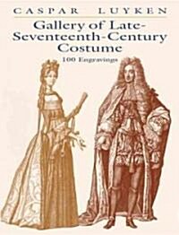 Gallery of Late-Seventeenth-Century Costume: 100 Engravings (Paperback)