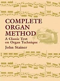 Complete Organ Method: A Classic Text on Organ Technique (Paperback)