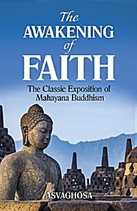 The Awakening of Faith: The Classic Exposition of Mahayana Buddhism (Paperback)