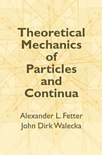 Theoretical Mechanics of Particles and Continua (Paperback)