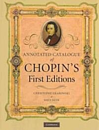 Annotated Catalogue of Chopins First Editions (Hardcover)