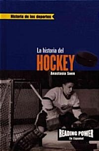 La Historia del Hockey (the Story of Hockey) = The Story of Hockey (Library Binding)