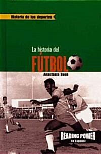 La Historia del F?bol (the Story of Soccer) = The Story of Soccer (Library Binding)