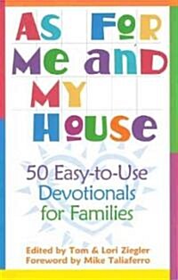 As for Me and My House: 50 Easy-To-Use Devotionals for Families (Paperback)