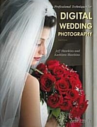 Professional Techniques for Digital Wedding Photography (Paperback, 2, Second Edition)