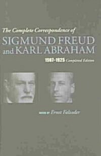 The Complete Correspondence of Sigmund Freud and Karl Abraham 1907-1925 (Hardcover)