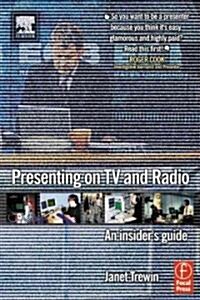 Presenting on TV and Radio : An Insiders Guide (Paperback)