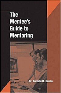 The Mentees Guide to Mentoring (Paperback)