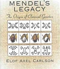 Mendels Legacy: The Origin of Classical Genetics (Hardcover)
