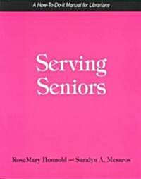 Serving Seniors: A How-To-Do-It Manual for Librarians (Paperback)
