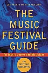 The Music Festival Guide: For Music Lovers and Musicians (Paperback)