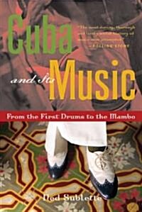 Cuba and Its Music: From the First Drums to the Mambo (Hardcover)
