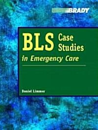 BLS Case Studies in Emergency Care (Paperback)