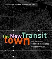 The New Transit Town: Best Practices in Transit-Oriented Development (Paperback, 2, None)