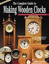 The Complete Guide to Making Wooden Clocks: Traditional, Shaker & Contemporary Designs (Paperback, 2)